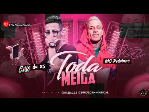 ⚪ MC CELLO Z$ & MC PEDRINHO - TODA MEIGA - BREGA FUNK