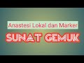 ANASTESI LOKAL DAN MARKER PADA SUNAT GEMUK