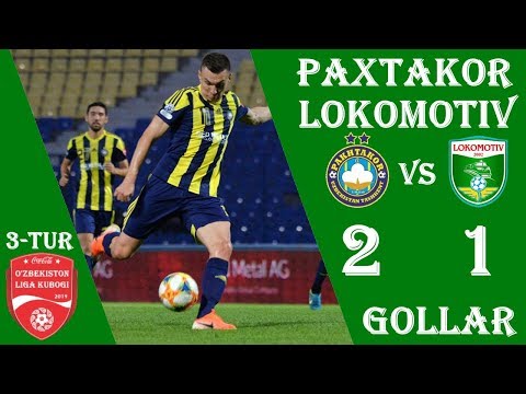 PAXTAKOR - LOKOMOTIV 2:1 O'YIN SHARHI 07.07.2019 O'ZBEKISTON LIGA KUBOGI 3-TUR