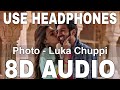 Photo (8D Audio) || Luka Chuppi || Karan Sehmbi || Tanishk Bagchi || Kartik Aaryan, Kriti Sanon