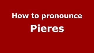 How to pronounce Pieres