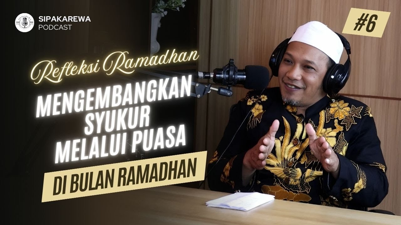 Refleksi Ramadhan : Mengembangkan Syukur Melalui Puasa di Bulan Ramadhan