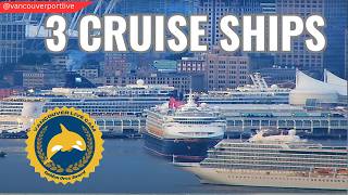 LIVE: Coral Princess, Zaandam, and Seven Seas Explorer in Vancouver BC