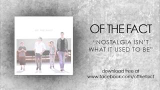 Of The Fact - Nostalgia Isn&#39;t What It Used To Be