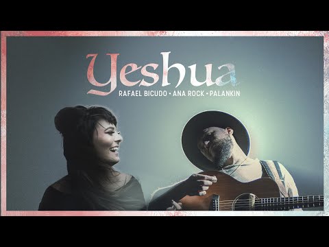 Rafael Bicudo, Ana Rock, Palankin - Yeshua (Clipe Oficial)