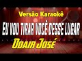 Odair José Eu Vou Tirar Você Desse Lugar Karaokê