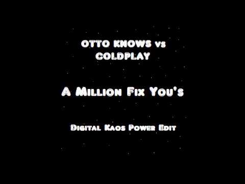 Otto Knows vs Coldplay - Million Fix You's (Digital Kaos Power Edit)