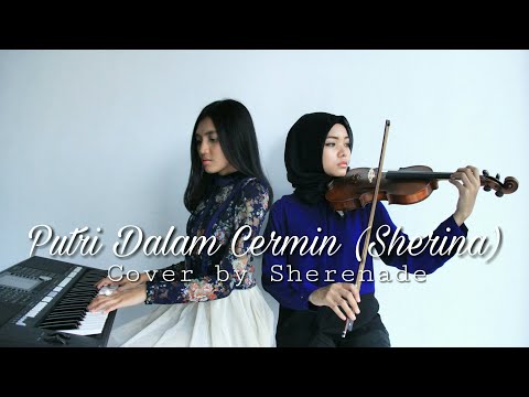 SHERENADE - Putri Dalam Cermin (Sherina) Vocal, Violin & Piano Cover