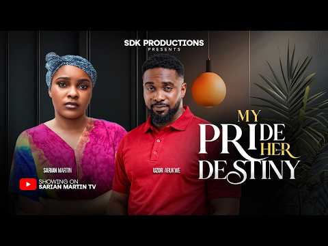 MY PRIDE HER DESTINY - SARIAN MARTIN, UZOR ARUKWE, Latest 2026 Nigerian Movie