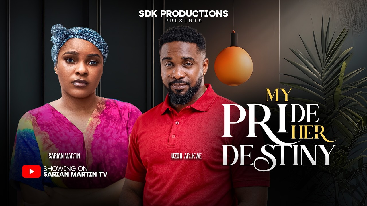 MY PRIDE HER DESTINY - SARIAN MARTIN, UZOR ARUKWE, Latest 2026 Nigerian Movie