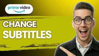 How to Change Subtitles on Amazon Prime Video [2026 Full Guide]