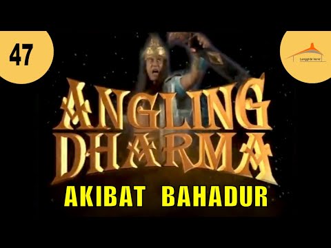ANGLING DHARMA EPISODE 47 AKIBAT ILMU SAKTI BAHADUR