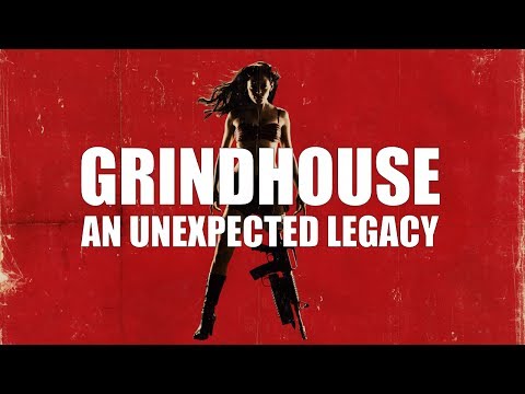 Grindhouse - An Unexpected Legacy