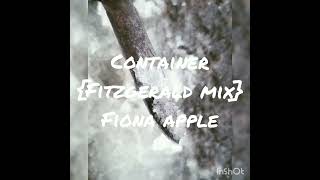 Fiona Apple - &quot;Container {Fitzgerald Mix}&quot;