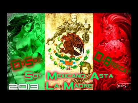 DJ Sol Ft  DJ Brekcat   Soy Mexicano Hasta la Madre  (Patrio RMX 2013 )