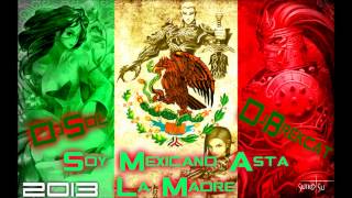 DJ Sol Ft  DJ Brekcat   Soy Mexicano Hasta la Madre  (Patrio RMX 2013 )