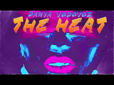 Danya Vodovoz - The Heat