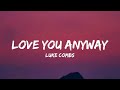 Luke Combs - Love You Anyway (lyrics)