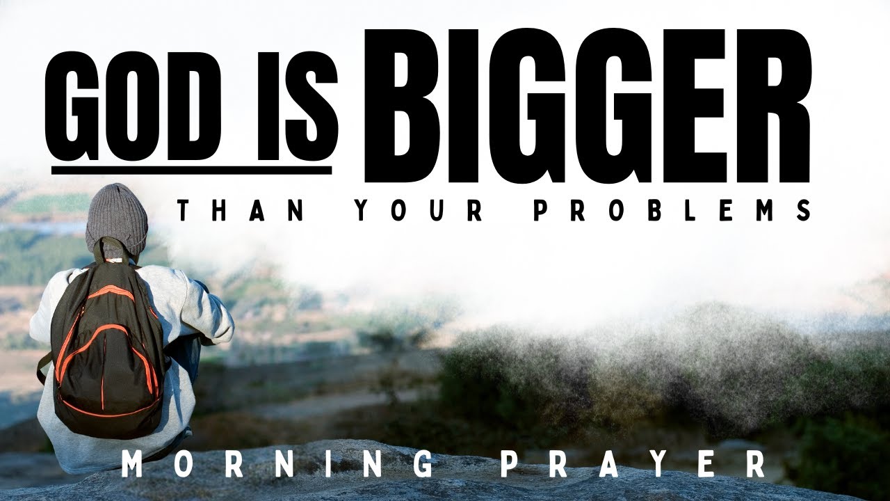 STOP Worrying: God Is Bigger Than Your Problems | A Blessed Prayer To Bless and Uplift Your Spirit