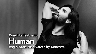 Conchita - Human - feat. edo (Rag'n'Bone Man Cover)