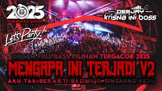 Download lagu DUGEM REMIX FULL BASS TERGACOR 2025‼️DJ MENGAPA INI TERJADI X AKU TAK BERARTI BAGIMU X SINGKONG KEJU mp3