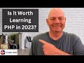 Is it Worth Learning PHP in 2023 | Does PHP Have a Future | What is the Future of PHP in 2023