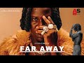 StoneBwoy Far Away Lyrics Video