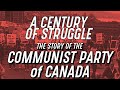 A Century of Struggle: The Story of the Communist Party of Canada