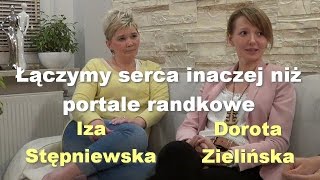 Łączymy serca inaczej niż portale randkowe - Dorota Zielińska i Iza Stępniewska