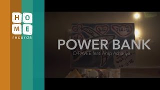O-Pavee Ft. Amp Achariya - Power Bank【Official Video】