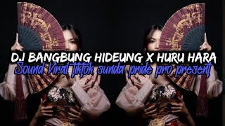 Download lagu DJ BANGBUNG HIDEUNG X HURU HARA [KOPLO] SOUND VIRAL YANG KALIAN CARI mp3