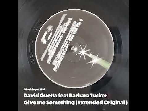 David Guetta feat Barbara Tucker - Give me Something (Extended Original Mix)