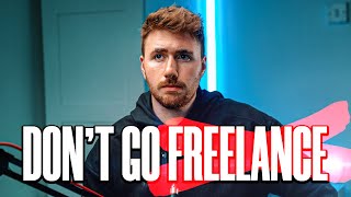 Don't Go Freelance.