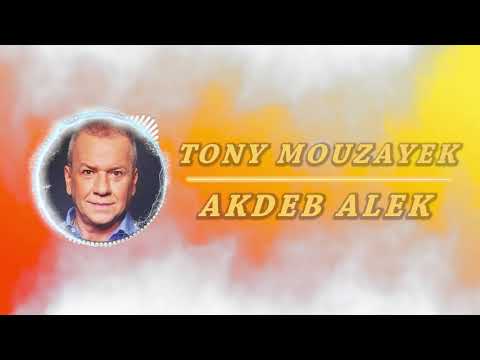 Tony Mouzayek - Akdeb Alek