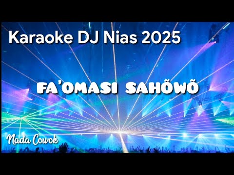 FA'OMASI SAHÕWÕ||KARAOKE DJ NIAS 2025||NADA COWOK||DJ JUNGGLE NIAS