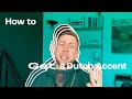How to Get a Dutch Accent (Extended)