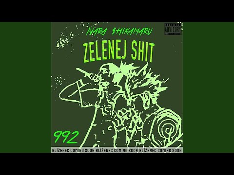 Zelenej Shit (feat. Nara $hikamaru)