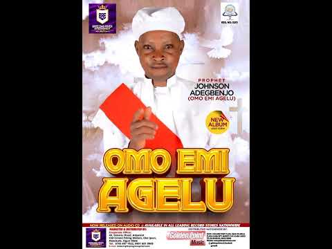 Prophet Johnson Adegbenjo (Omo Emi Agelu) - Olu-Orun Tete Se