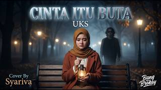 Download lagu BUTAKAH HATIMU.? 🥀 Cinta Itu Buta - UKS | Cover Syariva (Arr Bang Brokey Style) mp3