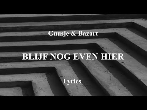 Guusje & Bazart - Blijf nog even hier - Lyrics
