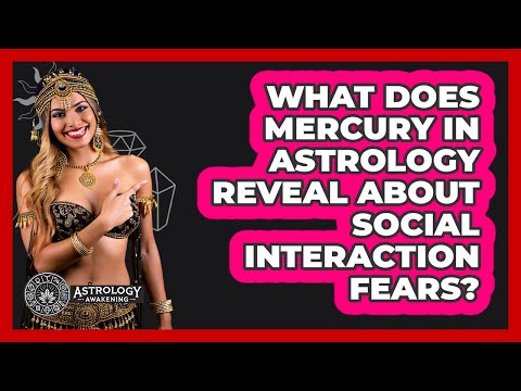 What Does Mercury In Astrology Reveal About Social Interaction Fears? - Astrology Awakening