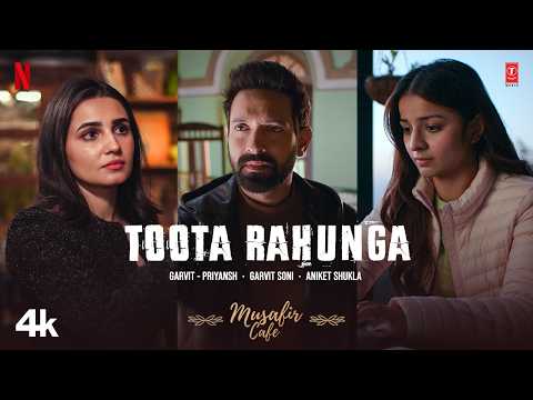 Musafir Cafe: Toota Rahunga (Song) | Vikrant Massey | Vedika | Mahima | Garvit-Priyansh, Aniket S — Musafir Cafe