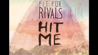 Fit For Rivals - Hit Me (Explicit)