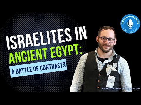 Nachliel Selavan | Israelites in Egypt: A Story of Contrasts (A Virtual Guide to Egyptian Artifacts)