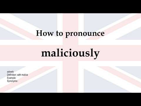 How to pronounce 'maliciously' + meaning
