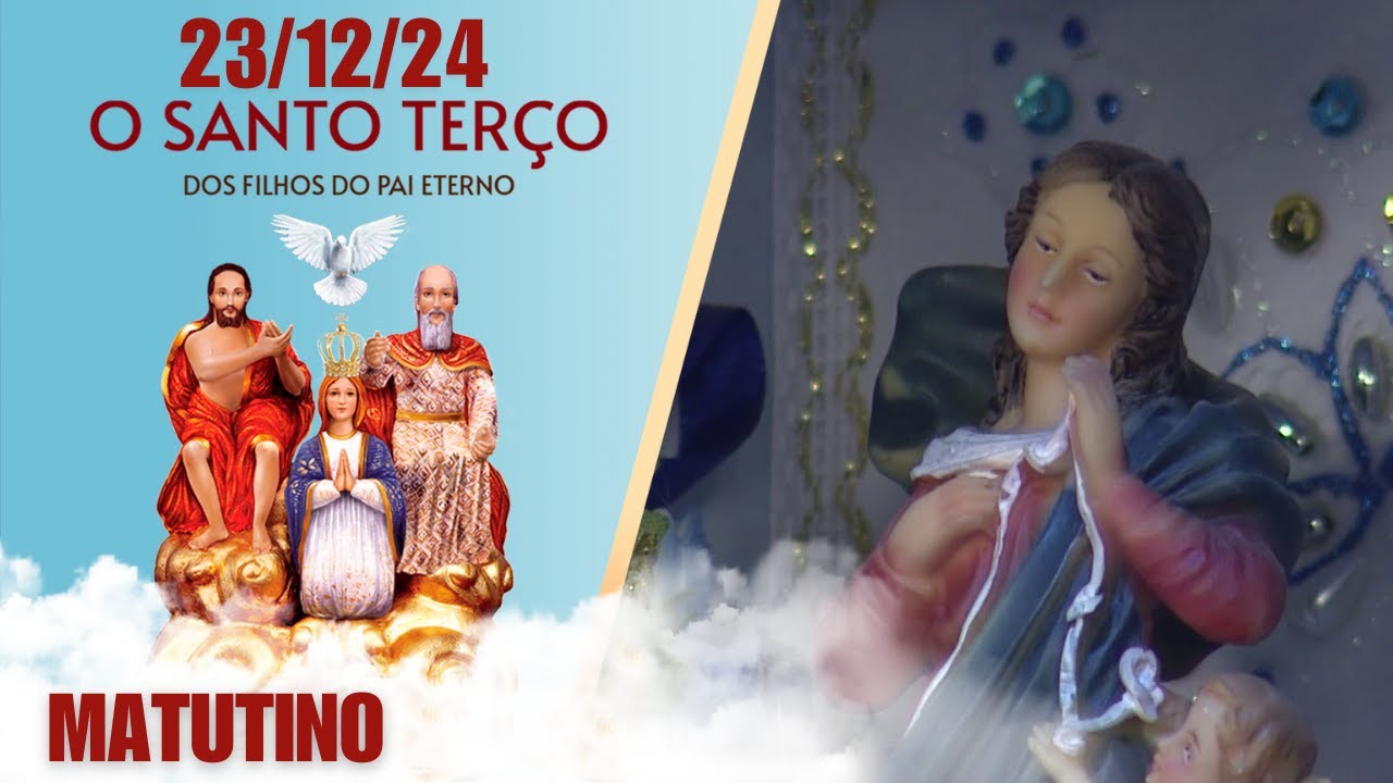 O Santo Terço dos Filhos do Pai Eterno - Matutino - 23/12/24