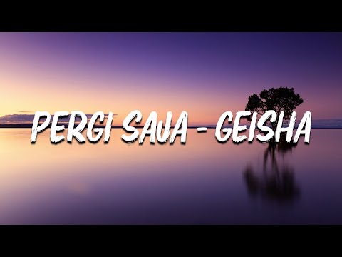 Geisha - Pergi Saja (LIRIK)