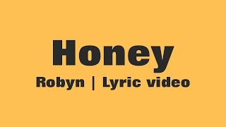 Robyn - Honey (Lyrics)