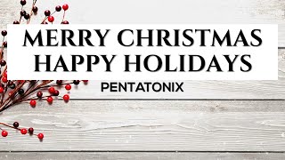 Pentatonix - Merry Christmas Happy Holidays Lyrics