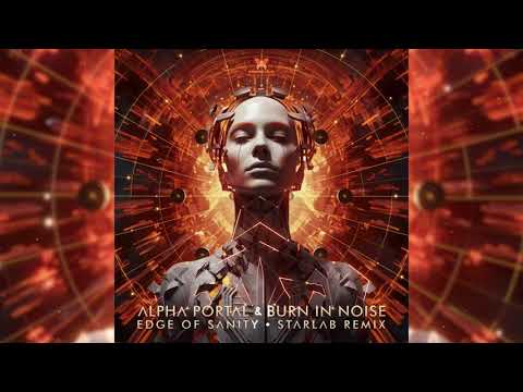 Alpha Portal & Burn In Noise - Edge of Sanity (StarLab Remix)